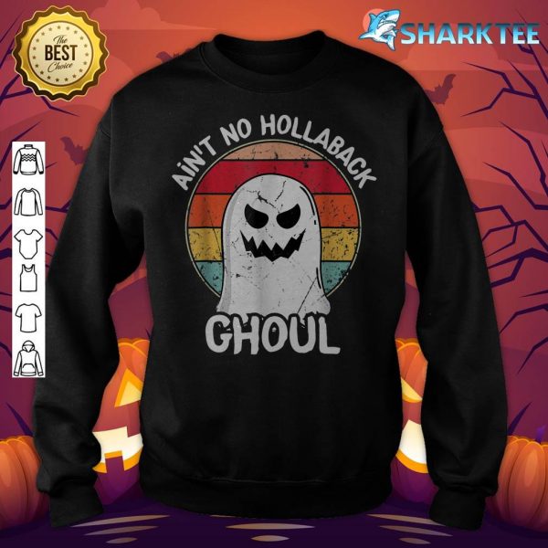Ain't no hollaback ghoul Happy Halloween boo sweatshirt