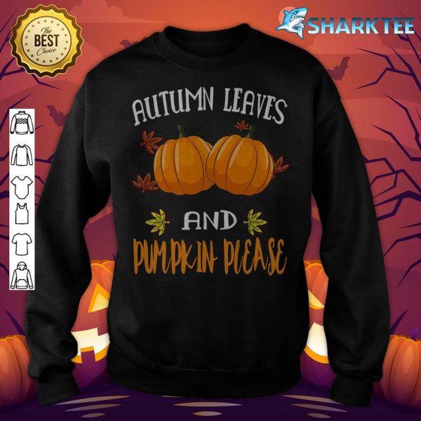 Autumn Leaves And Pumpkin Please Funny Halloween Premium sweatshirt