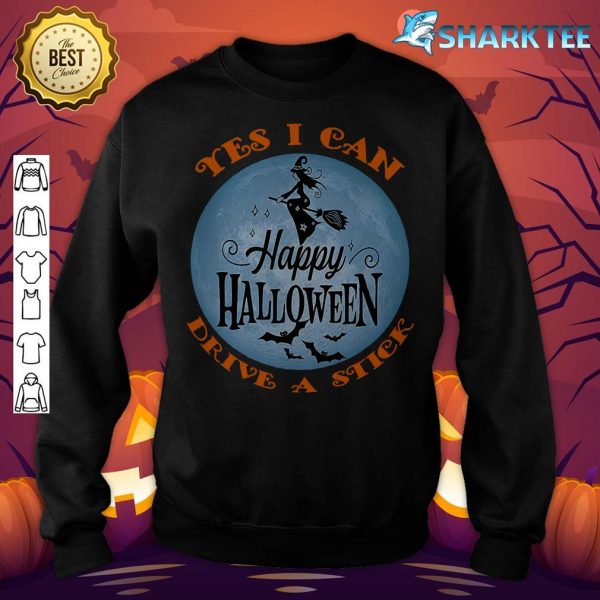 Why Yes I Can Drive a Stick Happy Halloween Flying Witch Premium sweatshirt