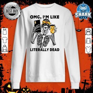 OMG I'm Like Literally Dead Messy Bun Skull Halloween sweatshirt
