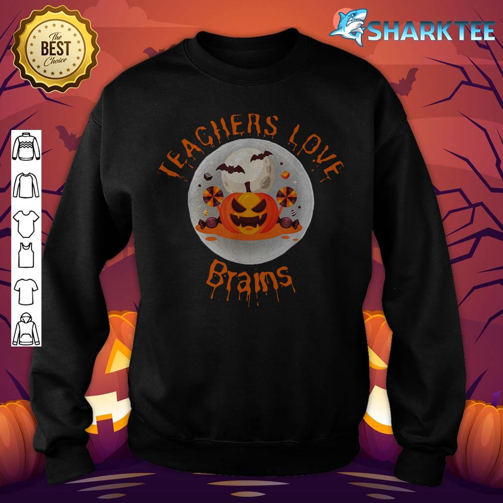 Teachers Pump-Kin Halloween,Teachers Love Brains sweatshirt