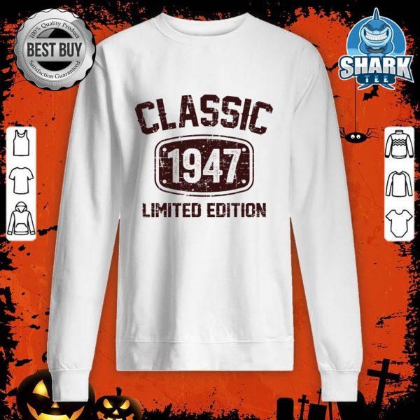 75 Years Old Classic 1947 Limited Edition 75th Birthday sweatshirt