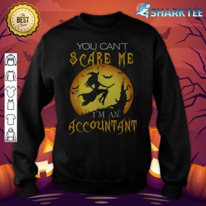 You Can't Scare Me I'm Accountant Halloween Costume sweatshirt