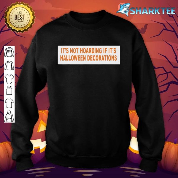 It's Not Hoarding If It's Halloween Decorations Funny Tee Premium sweatshirt