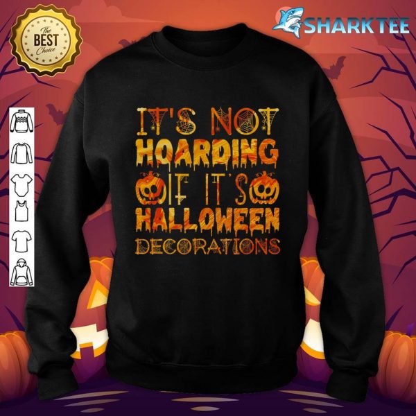 Official It's Not Hoarding If It's Halloween Decorations Funny sweatshirt