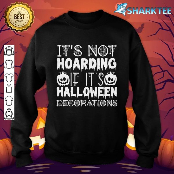 Premium It's Not Hoarding If It's Halloween Decorations Funny sweatshirt