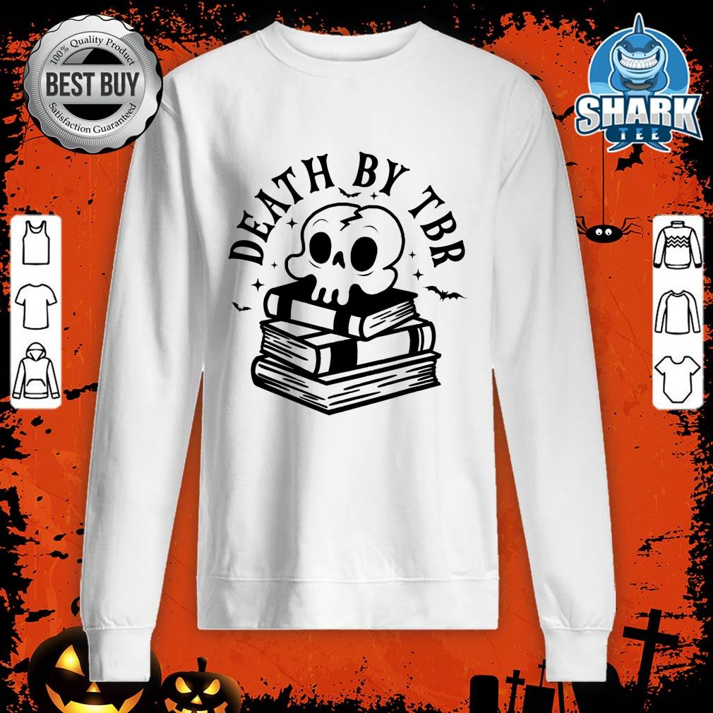 Nice Death By TBR Skull Halloween Trick Or Treat Spooky Season sweatshirt
