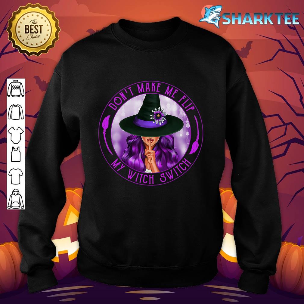 Don't Make Me Flip My Witch Switch Costume Halloween Women sweatshirt
