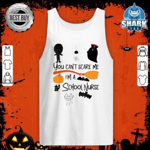 You Can't Scare Me I'm A School Nurse Halloween Gifts tank-top