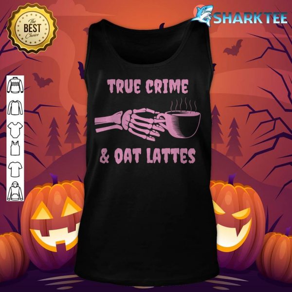 True Crime and Oat Lattes Goth Gothic Pink Halloween Funny tank-top