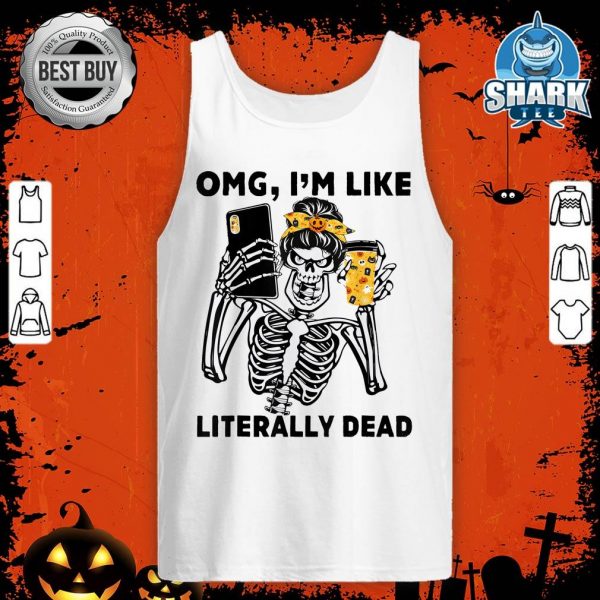 OMG I'm Like Literally Dead Messy Bun Skull Halloween tank-top