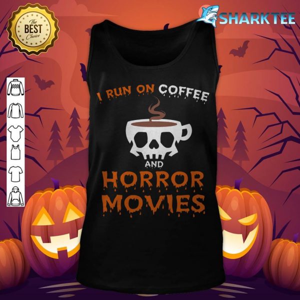I Run on Coffee Horror Movies Halloween Coffee Spice tank-top