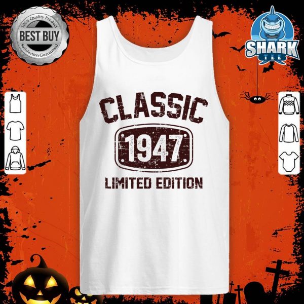 75 Years Old Classic 1947 Limited Edition 75th Birthday tank-top