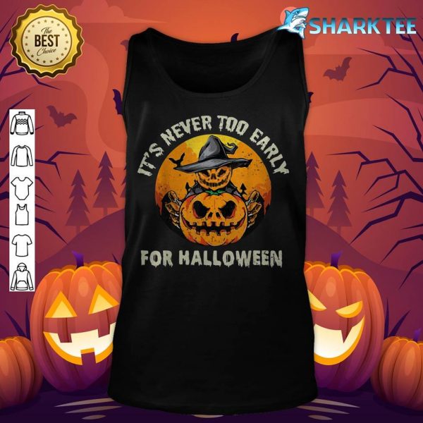 It's Never Too Early For Halloween tank-top