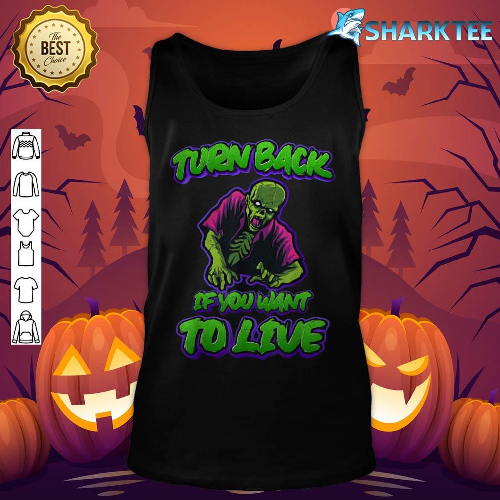 Halloween Quote Turn Back If You Want To Live Scary Zombie tank-top