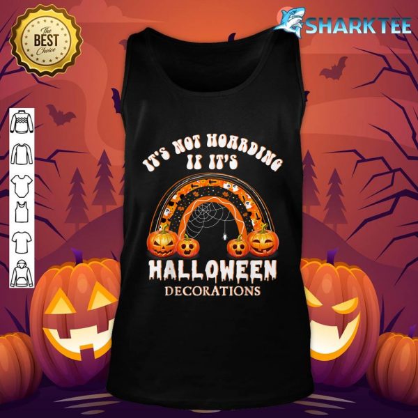 New It's Not Hoarding If It's Halloween Decorations Funny tank-top
