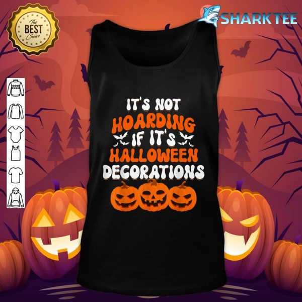 Nice It's Not Hoarding If It's Halloween Decorations Funny tank-top