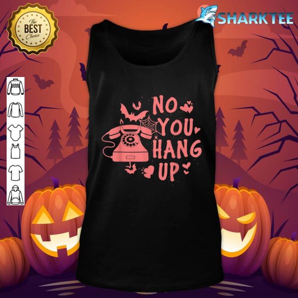 No You Hang Up Phone Call Halloween tank-top