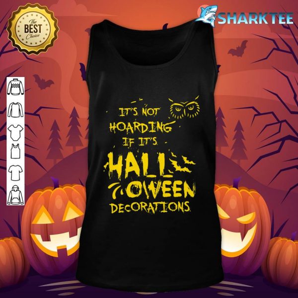 Nice It's Not Hoarding If It's Halloween Decorations Funny tank-top