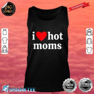 I Heart Hot Moms tank top