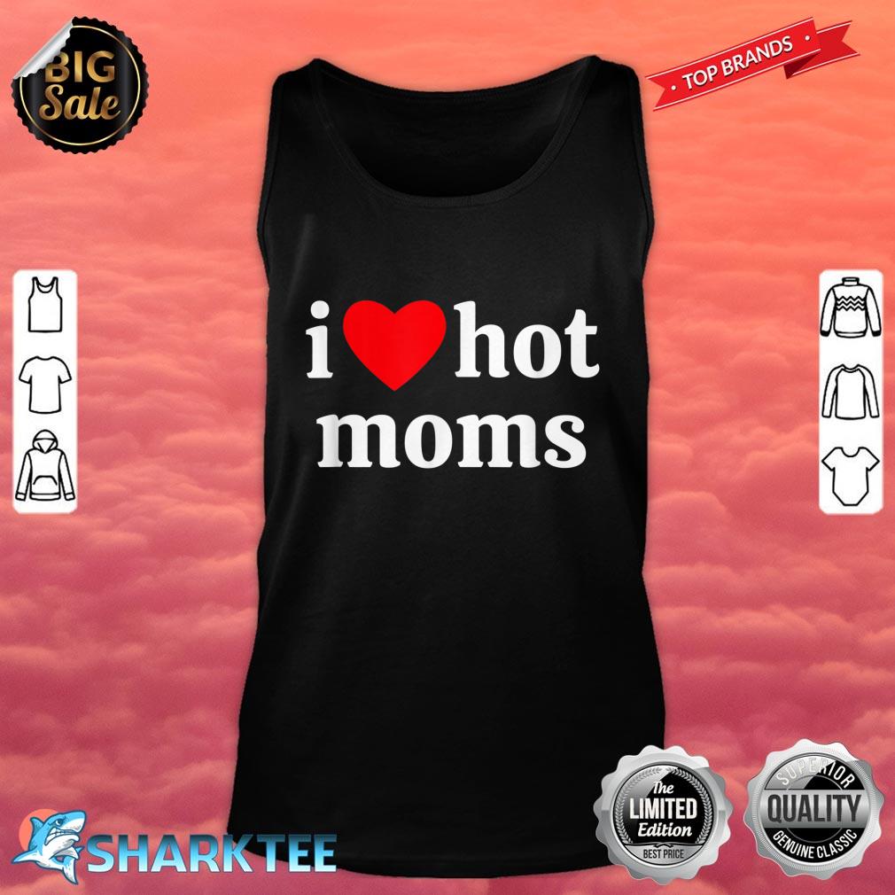 I Heart Hot Moms tank top
