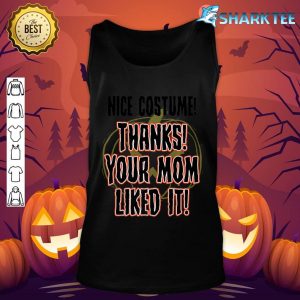 Nice Costume Thanks Your Mom Liked It Halloween Funny Premium tank-top