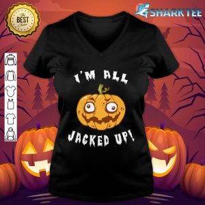 I'm All Jacked Up Funny Jack O Lantern Halloween v-neck