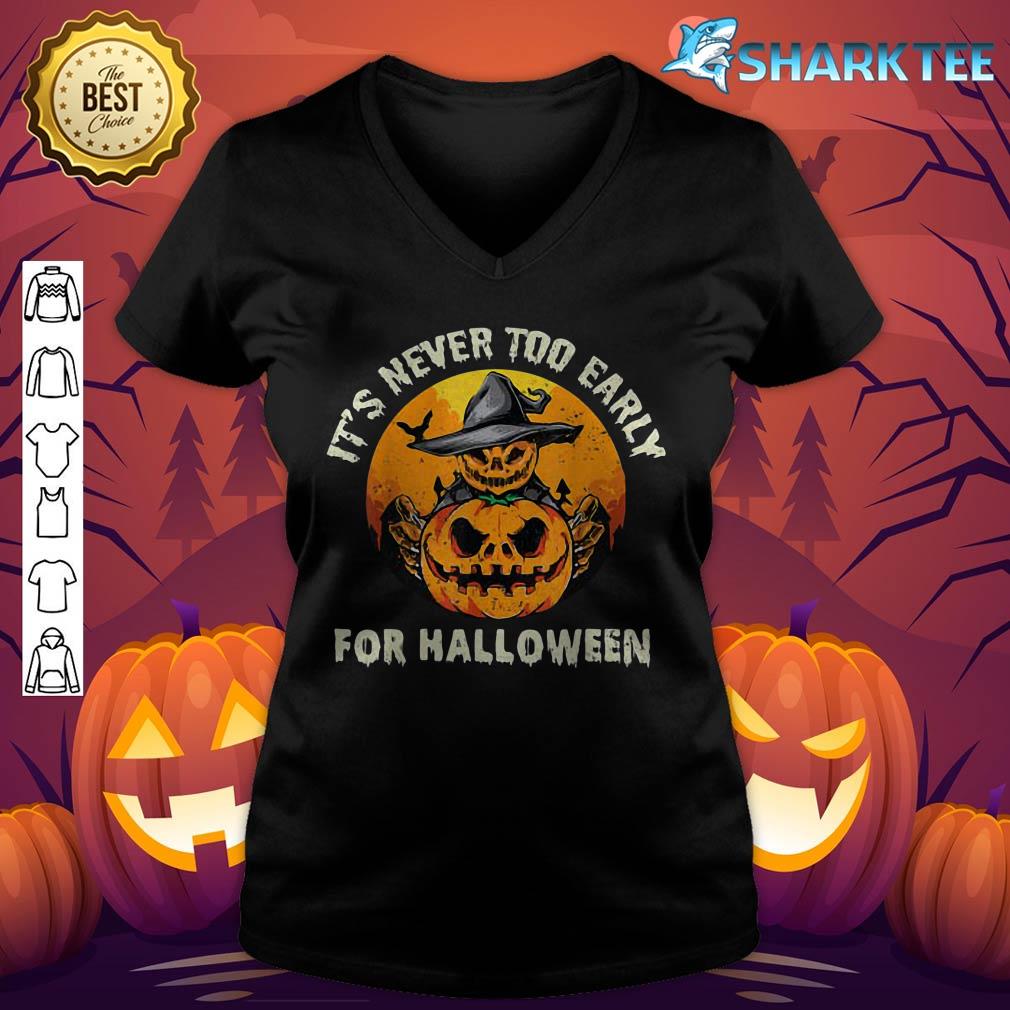 It's Never Too Early For Halloween v-neck