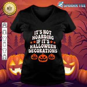 It's Not Hoarding If It's Halloween Decorations Funny v-neck
