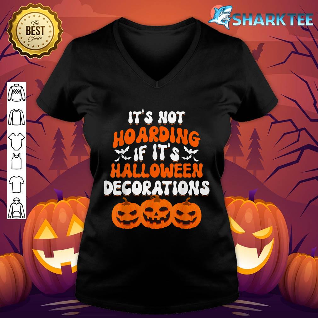Nice It's Not Hoarding If It's Halloween Decorations Funny v-neck