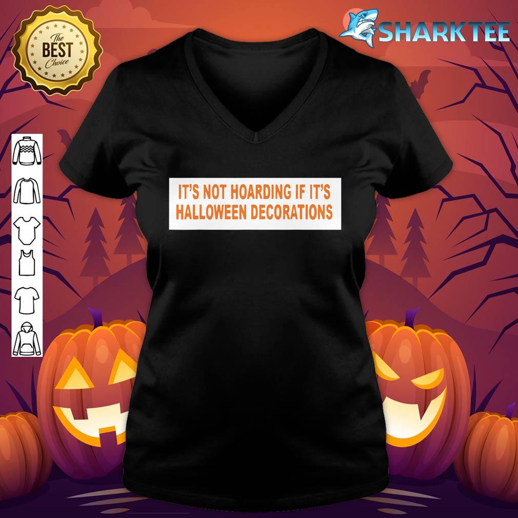 It's Not Hoarding If It's Halloween Decorations Funny Tee Premium v-neck