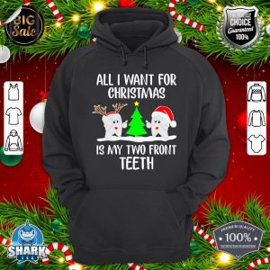 All I want for Christmas is My Two Front Teeth Funny Hoodie