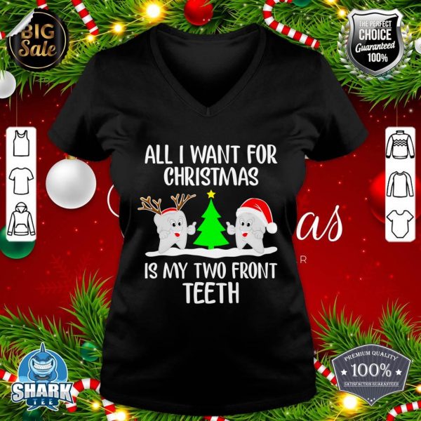 All I want for Christmas is My Two Front Teeth Funny V-neck