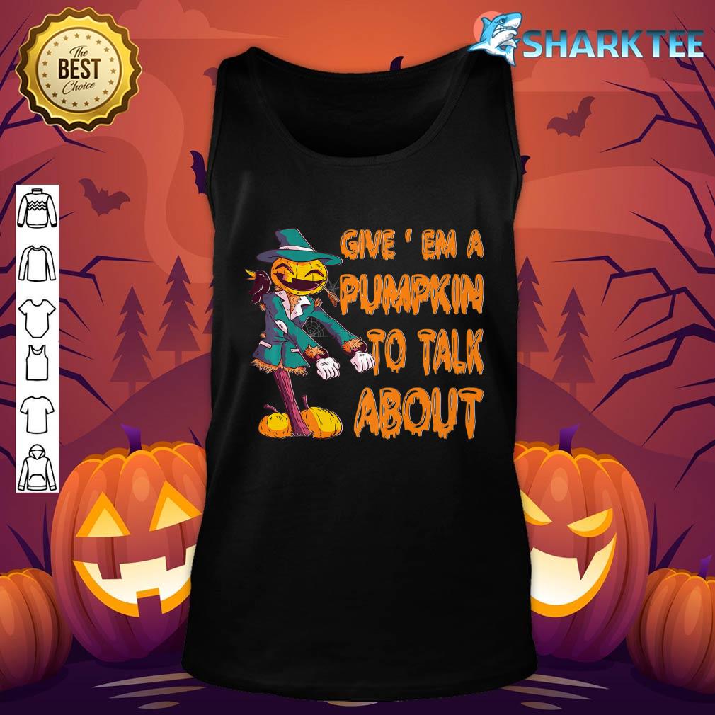 Funny Halloween Pumpkin Lover Give 'Em Pumpkin To Talk About Premium T-Shirt