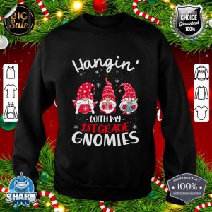 Hanging With My 1St Grade GnomiesTeacher Christmas Gnome Sweatshirt