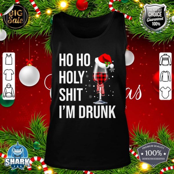 Ho Ho Holy Shit I'm Drunk Wine Santa Christmas Tank top