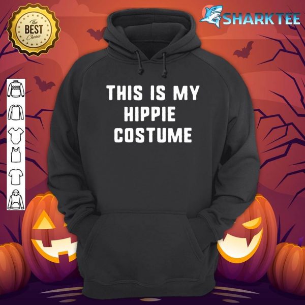 This Is My Hippie Halloween Costume Lazy Easy hoodie
