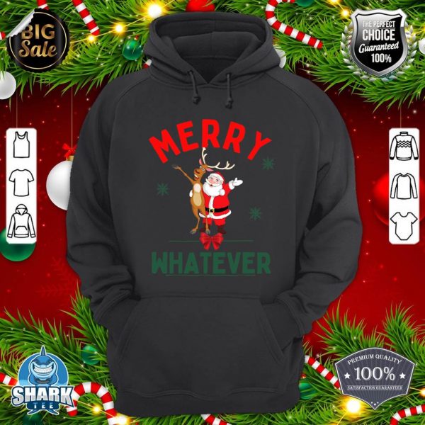 Merry Whatever Reindeer Santa Christmas Movies XMas Pajama hoodie