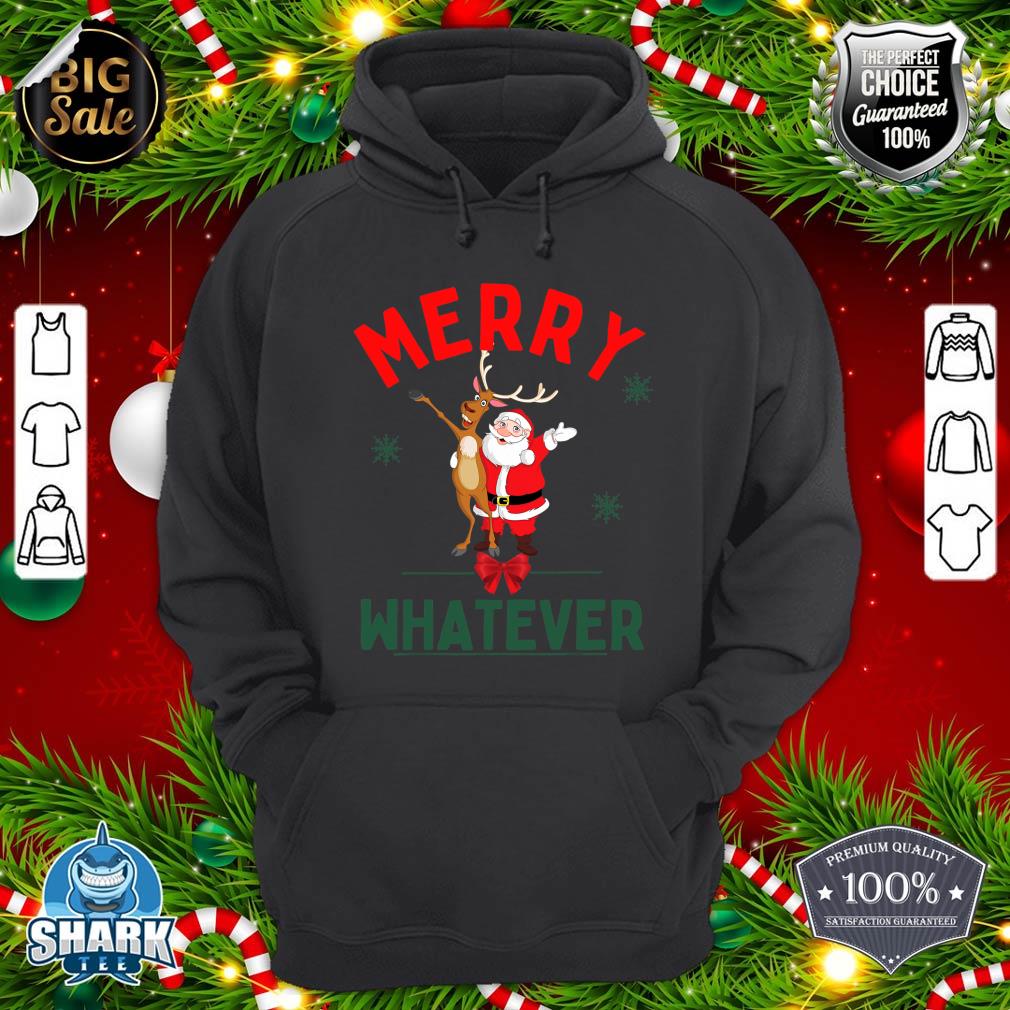 Merry Whatever Reindeer Santa Christmas Movies XMas Pajama hoodie