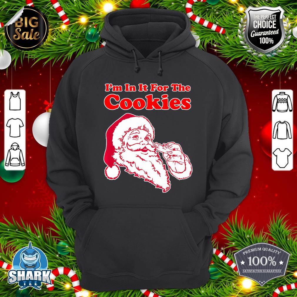 Trendy Christmas Santa I'm In It For The Cookies Premium hoodie