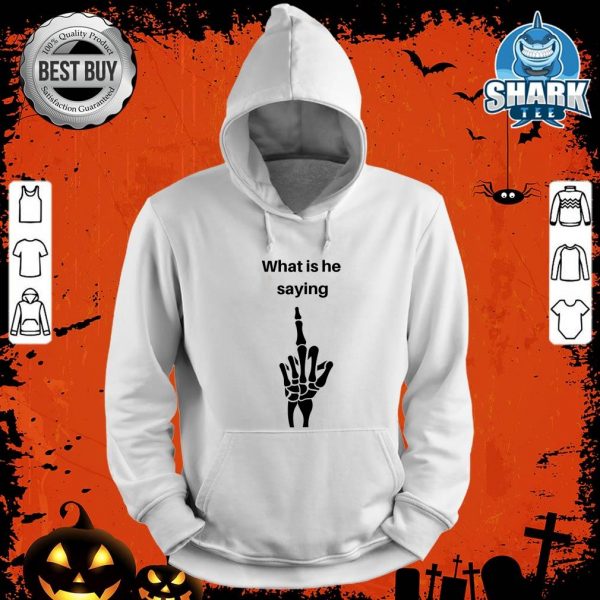 Halloween Fun, Skeleton Humor, What Is He Saying hoodie
