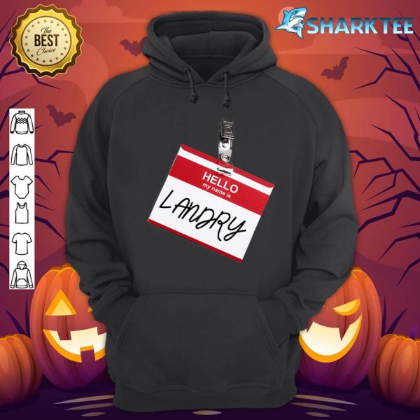 Hello My Name Is LANDRY Funny Halloween Name Tag Custome hoodie