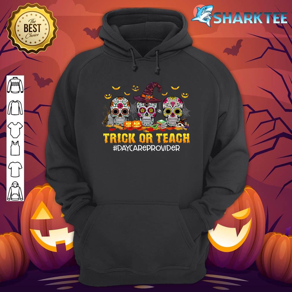Trick Or Teach Daycare Provider Skulls Halloween Vibes hoodie