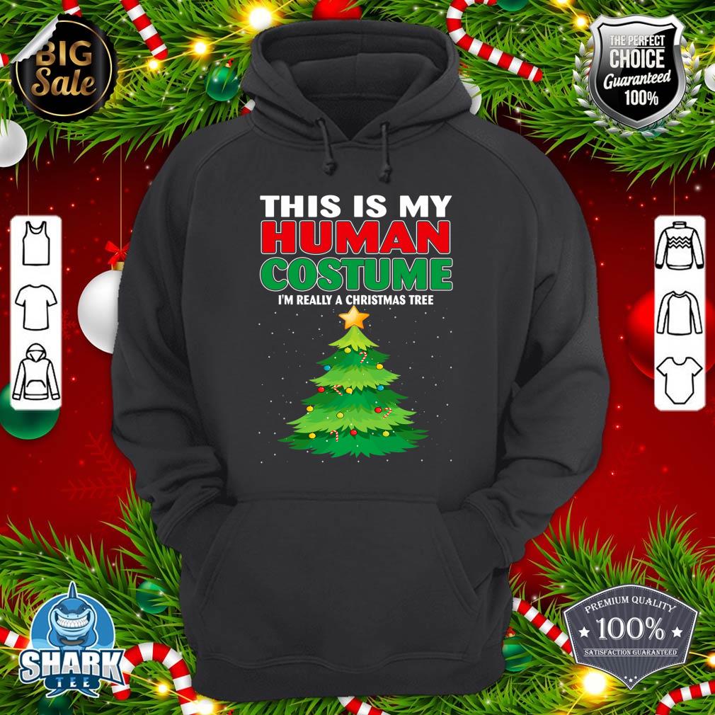 This Is My Human Costume I'm Really A Christmas Tree Gifts hoodie