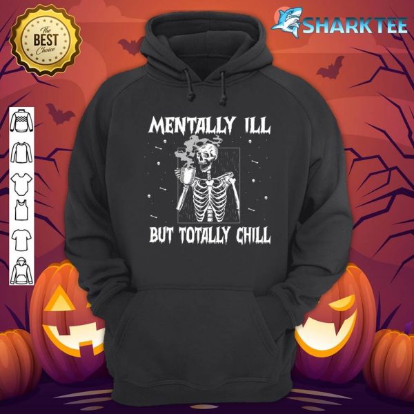 Mentally Ill But totally Chill Skeleton Halloween Hippie Hoodie
