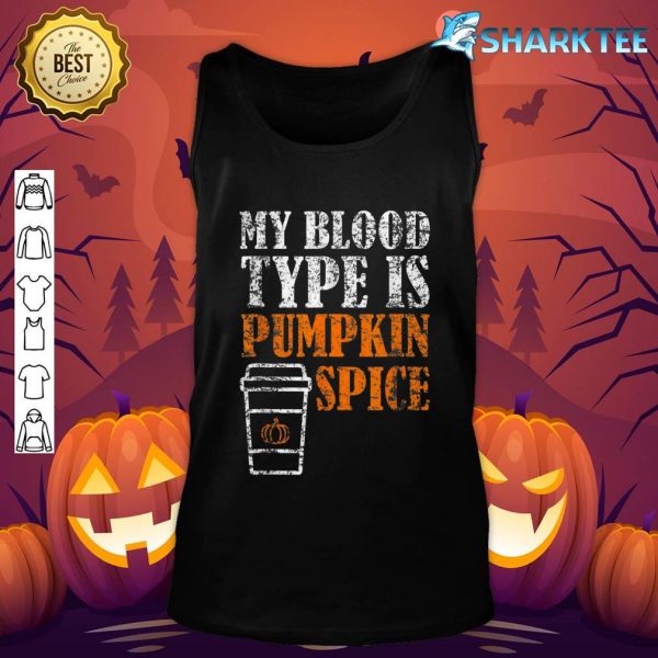 My Blood Type Is Pumpkin Spice Halloween Tank top