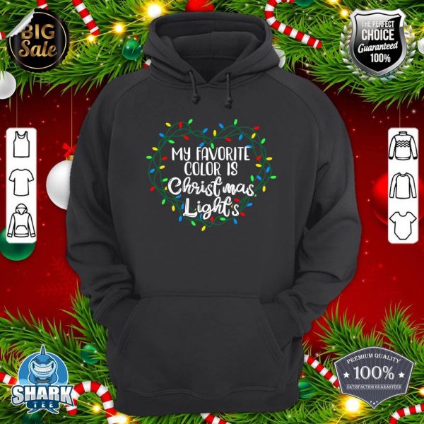 My Favorite Color Is Christmas Lights Xmas Happy Holidays Hoodie