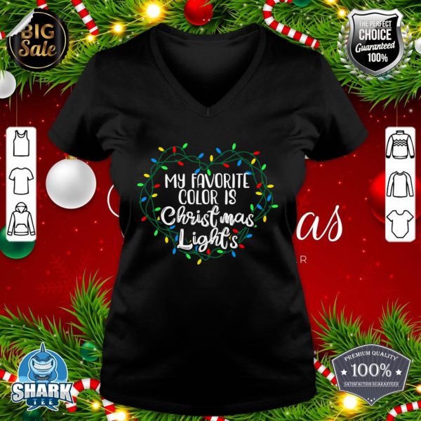 My Favorite Color Is Christmas Lights Xmas Happy Holidays V-neck