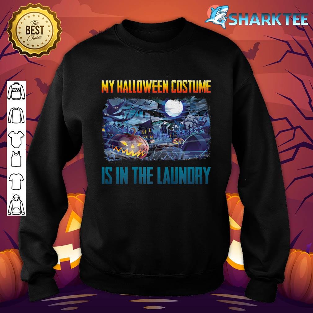 My Halloween Costume Is In The Laundry Halloween Party Premium Sweatshirt