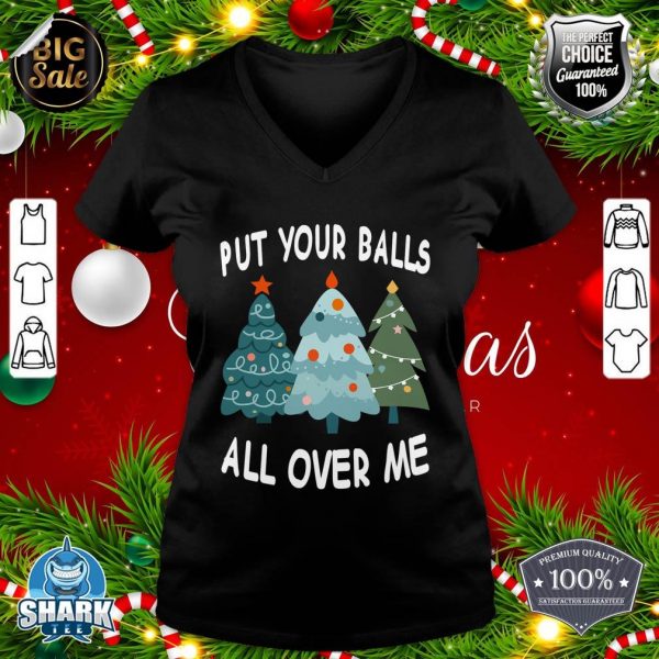 Put Your Balls All Over Me Christmas V-neck